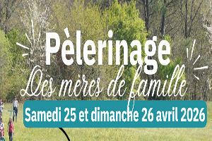  Infos et inscription au pélé des mères 25 et 26 avril 2026